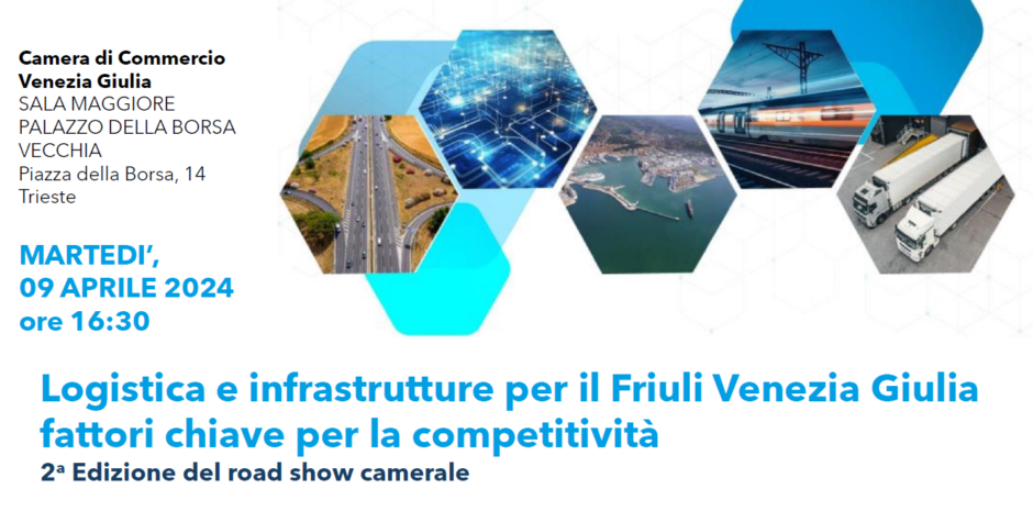 Logistica e infrastrutture per il Friuli Venezia Giulia: fattori chiave per la competitività